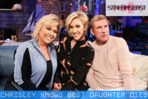 chrisley knows best daughter dies